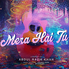 Mera Hai Tu | Official | Abdul Razik Khan