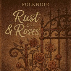 Rust & Roses - Bonus Track