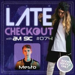 MESTO & AVI SIC | LATE CHECKOUT | EPISODE 074