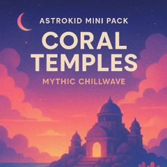 Coral Temples (Mythic Chillwave) - Track 18