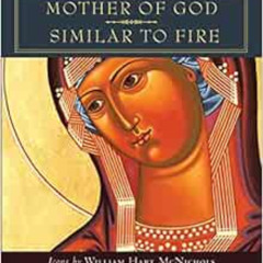 [Download] EPUB 💖 Mother of God Similar to Fire by William Hart McNichols,Mirabai St
