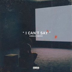 I Can't Say (Prod. @TED0BEATS)