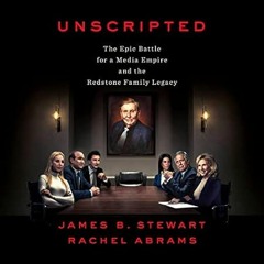 🍷PDF [Download] Unscripted: The Epic Battle for a Media Empire and the Redstone Family 🍷