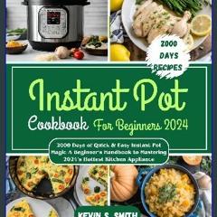 [PDF] ✨ Instant Pot Cookbook For Beginners 2024: 2000 Days of Quick & Easy Instant Pot Magic A Beg