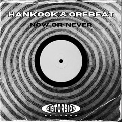 Hankook & Orebeat - Now Or Never