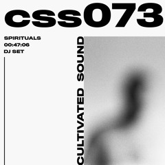 Cultivated Sound Sessions - CSS073: Spirituals [DJ SET]