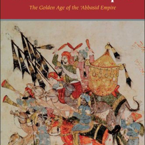 ACCESS PDF ✔️ The Great Caliphs: The Golden Age of the 'Abbasid Empire by  Amira K. B