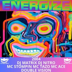 Energize 2004 Dj Matrix Dj Nitro Mc Stompin Mc Ace Mc Tazo Double Vision