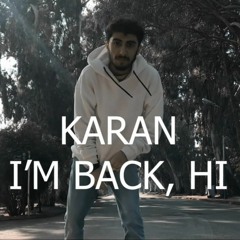 KARAN - I'm Back, Hi (Freestyle)