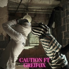 Caution Ft Greifox [PROD BRANDON CA$TELLO]