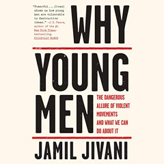 [DOWNLOAD] PDF 📚 Why Young Men: The Dangerous Allure of Violent Movements and What W