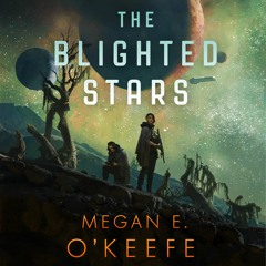 The Blighted Stars by Megan E. O’Keefe Read by Ciaran Saward - Audiobook Excerpt