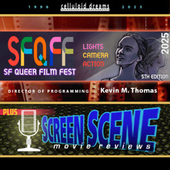 KEVIN M. THOMAS (SF QUEER FILM FEST) + NEW FILM REVIEWS (CELLULOID DREAMS THE MOVIE SHOW) 8-21-25