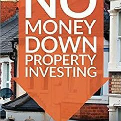 Stream No Money Down Property Investing How to Build a Property Portfolio Using None of Your