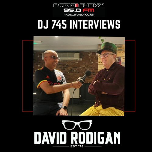 DJ 745 interviews David Rodigan -Reggae in 2022,World Clash & Outlook Orchestra