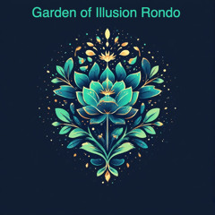 Garden of Illusion Rondo