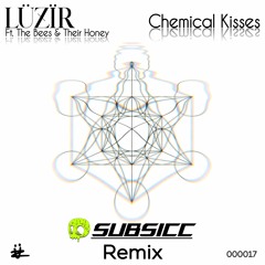 Chemical Kisses (feat. The Bees & Their Honey) [Subsicc Remix]