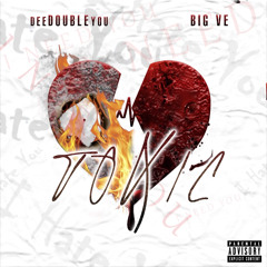 deeDOUBLEyou x Big VE - Toxic