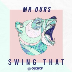 Mr. Ours - Swing That [FREE DOWNLOAD]