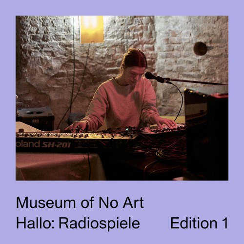 Hallo: Radiospiele - Museum Of No Art - 13/12