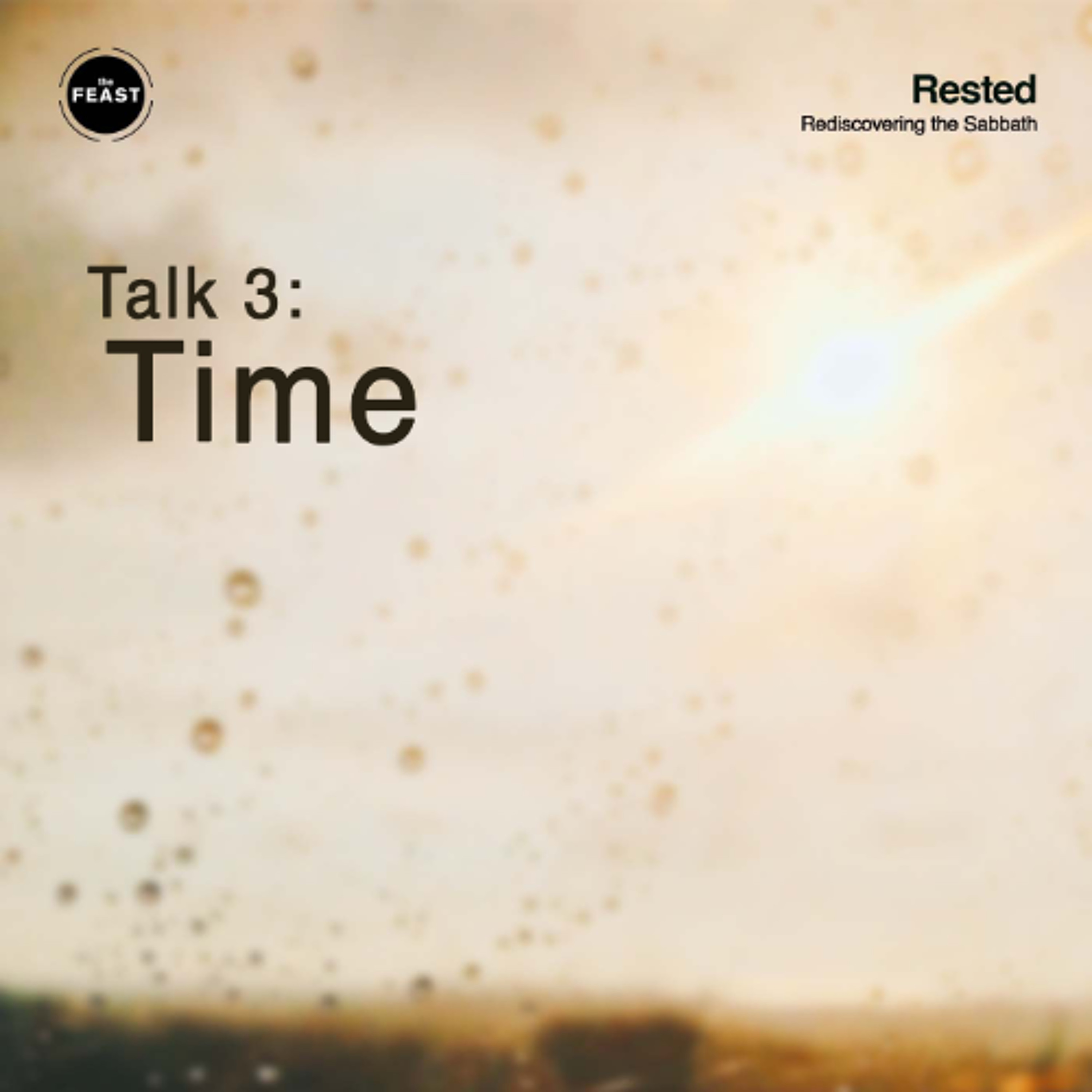 Feast Series: Rested | Talk 3: Time