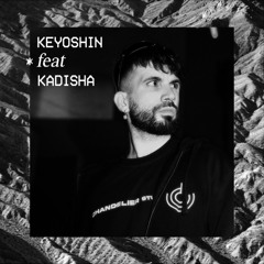 Keyoshin*feat*Kadisha