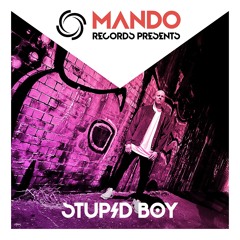 Mando Records Presents - Stupid Boy