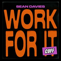 CUFF159: Sean Davies - Work For It (Original Mix) [CUFF]