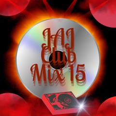 JAJ Club Mix 15 (Burn Down da Club)