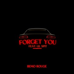 Bemo Rouge- Forget You (Feat. Lil Spit)