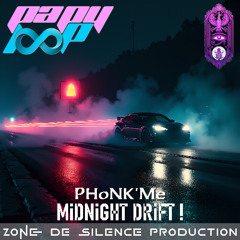 PHoNK'Me - MiDNiGHT DRiFT !