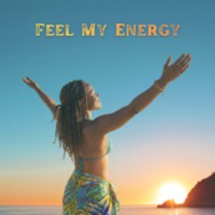 Feel My Energy