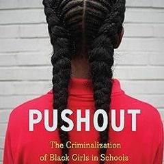 Download In #PDF Pushout: The Criminalization of Black Girls in Schools ^#DOWNLOAD@PDF^# By  Mo