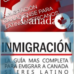Read ebook [PDF] INMIGRACI?N CANADIENSE PARA LATINOAMERICANOS (SERIE A) (Spanish Edition)