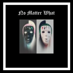 No Matter What