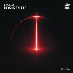 Exceed - Beyond This [PRTYTRAX10]