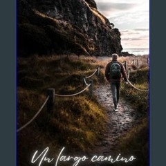 [ebook] read pdf 📕 Un largo camino: Superando Obstáculos / Disfrutando La Vida (Spanish Edition)