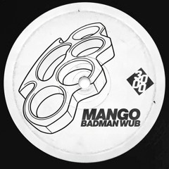 MANGO - BADMAN WUB