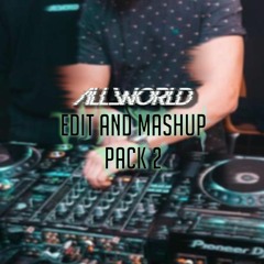 Dj Allworld edit and mashup pack 2