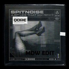Spitnoise - Just Like That (2021 Refix) (MDW Edit)
