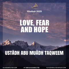 Khutbah: Love, Fear and Hope