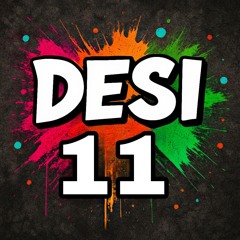 + Desi 11