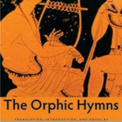 [Read] [EPUB KINDLE PDF EBOOK] The Orphic Hymns by  Apostolos N. Athanassakis &  Benjamin M. Wolkow