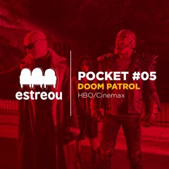 Estreou Pocket #05 - Doom Patrol (HBO)