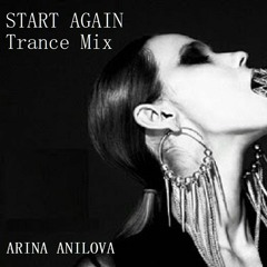 Arina Anilova- Start Again (Trance Mix)