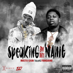 Mista Cain Feat. Foogiano - SPEAKING ON MY NAME (Official Music Video).mp3