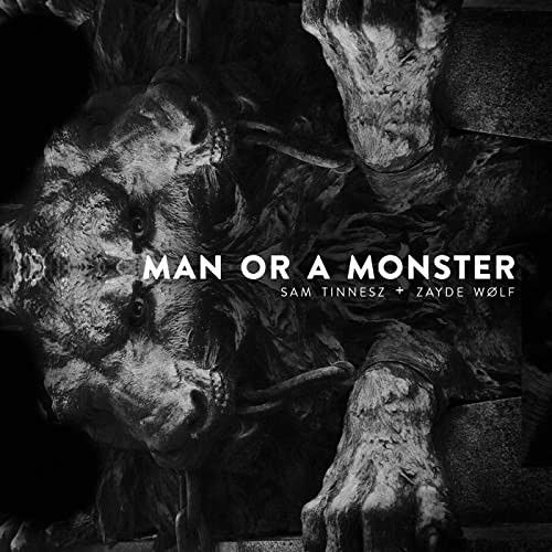 Sam Tinnesz - Man or a Monster ft. Zayde Wølf