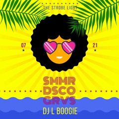07/15/21 - The Strobe Light - SMMR DSCO GRVS