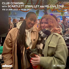 Club Cowgirl with Scarlett O'Malley b2b Heléna Star - 21 April 2023