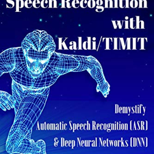[Read] EPUB 📮 Hands-on Speech Recognition with Kaldi/TIMIT: Demystify Automatic Spee